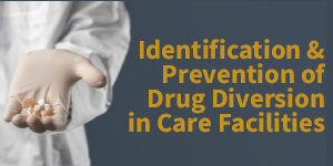 Identification & prevention of drug diversion in facilities
